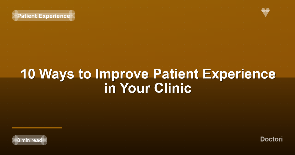 10 Ways to Improve Patient Experience in Your Clinic