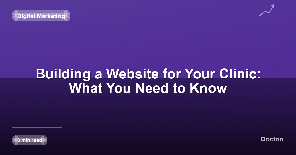 Building a Website for Your Clinic: What You Need to Know
