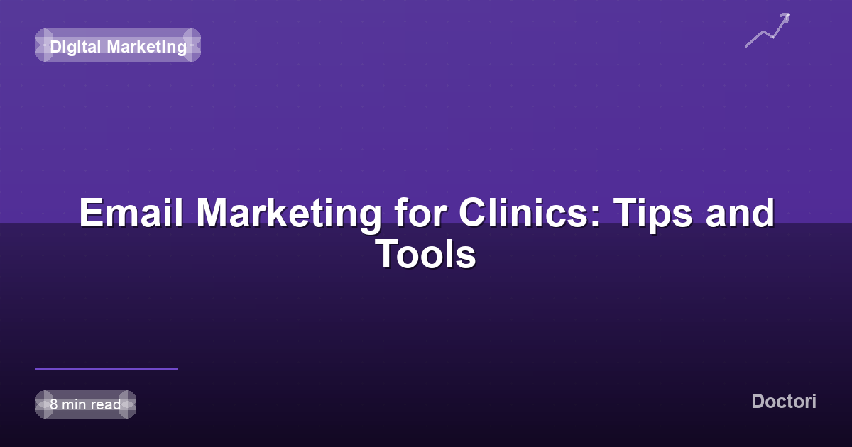 Email Marketing for Clinics: Tips and Tools