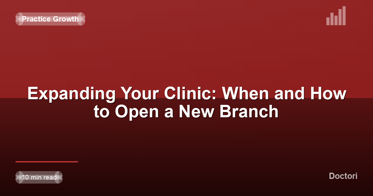 Expanding Your Clinic: When and How to Open a New Branch