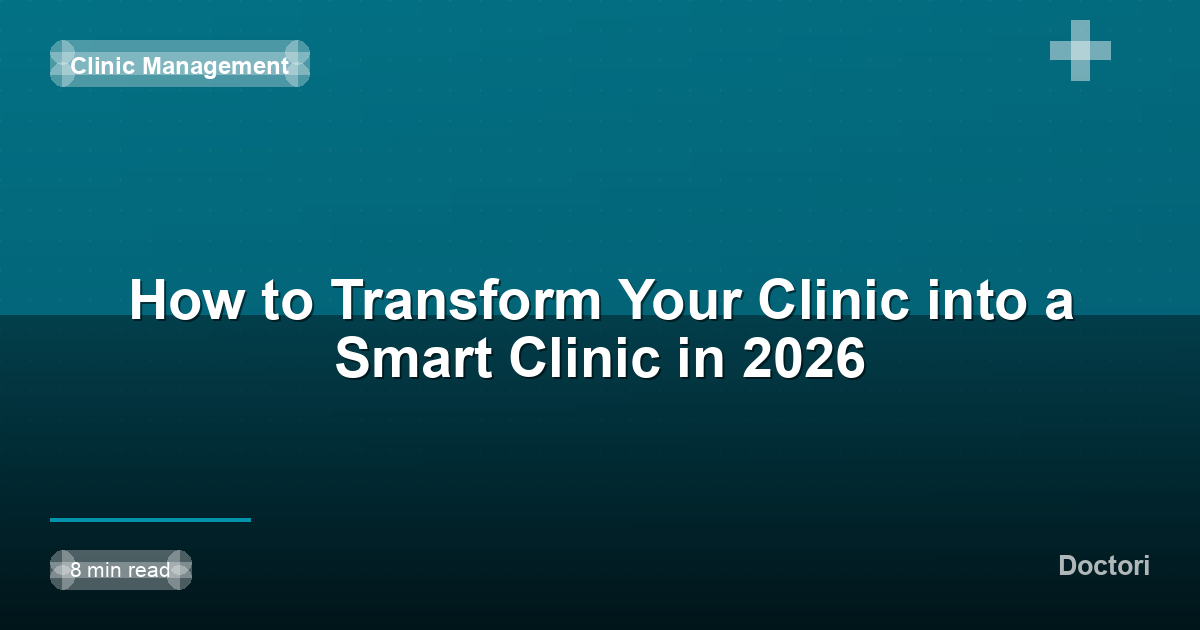 How to Transform Your Clinic into a Smart Clinic in 2026