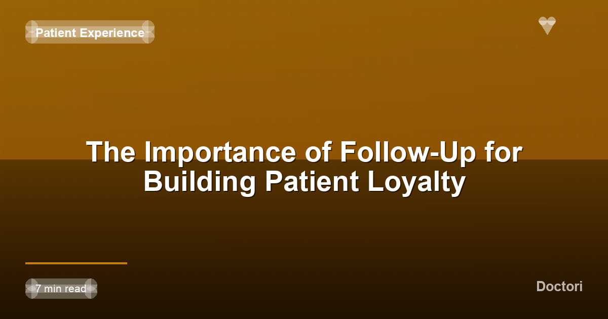 The Importance of Follow-Up for Building Patient Loyalty