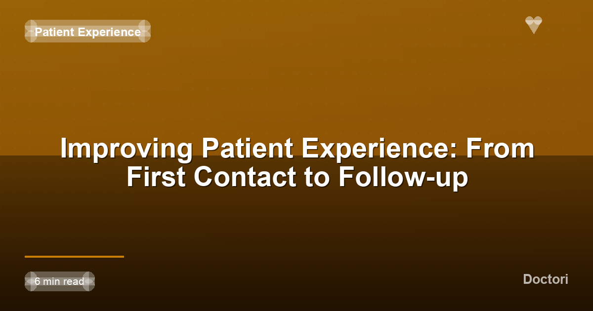 Improving Patient Experience: From First Contact to Follow-up