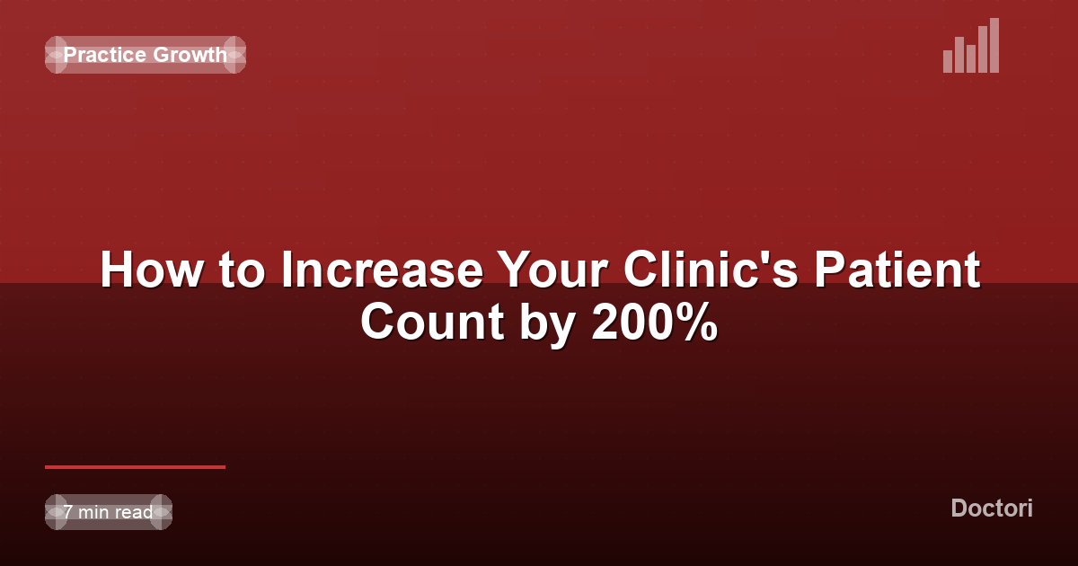 How to Increase Your Clinic's Patient Count by 200%