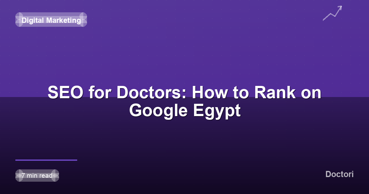 SEO for Doctors: How to Rank on Google Egypt