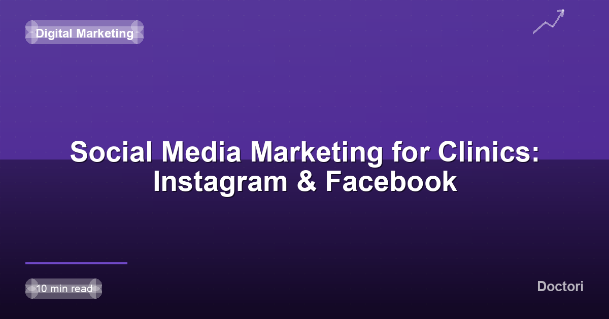 Social Media Marketing for Clinics: Instagram & Facebook